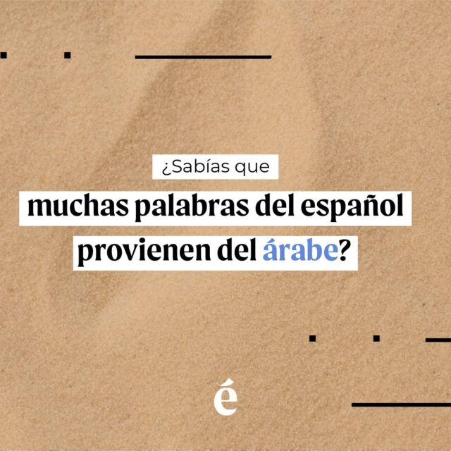 ¿Sabías que muchas de las palabras que usamos en la vida cotidiana son de origen árabe? 

Muchos arabismos fueron incorporados al español entre los siglos VIII y XV en la región andalusí, en España. 

Algunos arabismos de uso frecuente son alfajor (significa “jugo”), azar (significa “flores”), jabalí (significa “animal del monte”), algoritmo (significa “cálculo”), alcancía (significa “tesoro”), taza (significa “cuenco”). 

¿Conocías estos arabismos? 

¿Qué otros podemos sumar a la lista?